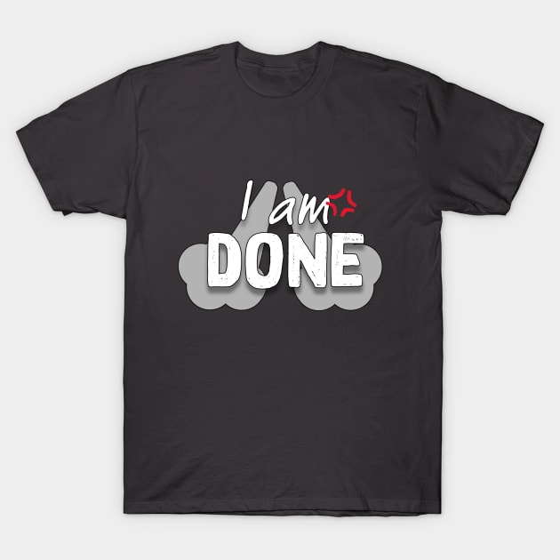 I am done T-Shirt by Selling Taste